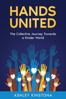 Paperback Hands United: The Collective Journey Towards a Kinder World Book