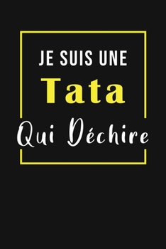 Paperback Je suis une tata qui d?chire: Cadeau id?al pour votre tante: Carnet De Notes / 110 pages vide pour ?crire vos m?moire pr?cieux moments [French] Book