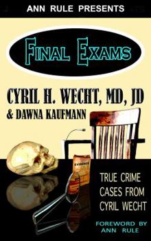 Paperback Ann Rule Presents- Final Exams: True Crime Cases from Cyril Wecht Book