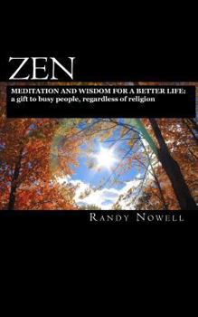 Paperback Zen Meditation and Wisdom for a Better Life: a gift to busy people, regardless of religion - expanded second edition Book