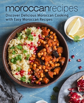 Paperback Moroccan Recipes: Discover Delicious Moroccan Cooking with Easy Moroccan Recipes Book