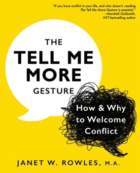 Paperback The Tell Me More Gesture: How & Why to Welcome Conflict Book