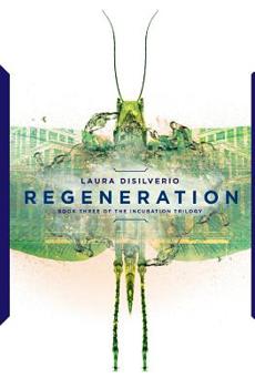 Regeneration - Book #3 of the Incubation Trilogy