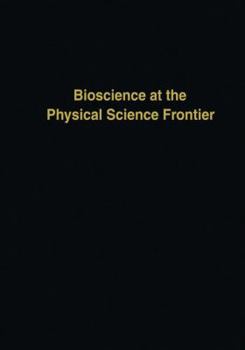 Hardcover Bioscience at the Physical Science Frontier: Proceedings of a Foundation Symposium on the 150th Anniversary of Alfred Nobel's Birth Book