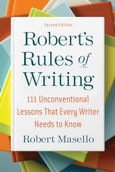 Paperback Robert's Rules of Writing, Second Edition: 111 Unconventional Lessons That Every Writer Needs to Know Book