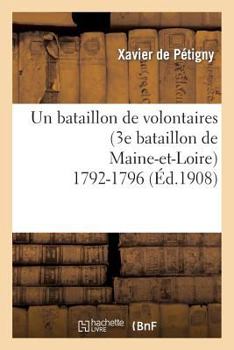 Paperback Un Bataillon de Volontaires (3e Bataillon de Maine-Et-Loire) 1792-1796 [French] Book