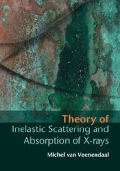 Hardcover Theory of Inelastic Scattering and Absorption of X-Rays Book