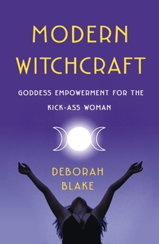 Paperback Modern Witchcraft: Goddess Empowerment for the Kick-Ass Woman Book