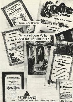 Die Kunst Dem Volke Oder Dem Proletariat?: Die Geschichte Der Freien Volksbuehnenbewegung in Berlin 1890-1914