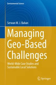 Hardcover Managing Geo-Based Challenges: World-Wide Case Studies and Sustainable Local Solutions Book