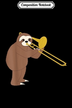 Composition Notebook: Funny Sloth Playing Trombone Brass Music Journal/Notebook Blank Lined Ruled 6x9 100 Pages