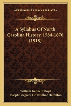 Paperback A Syllabus Of North Carolina History, 1584-1876 (1918) Book