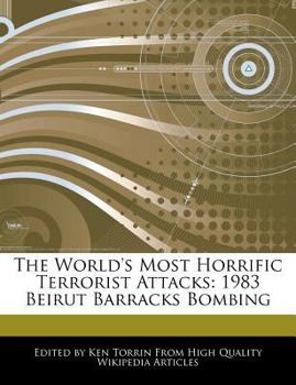 The World's Most Horrific Terrorist Attacks : 1983 Beirut Barracks Bombing