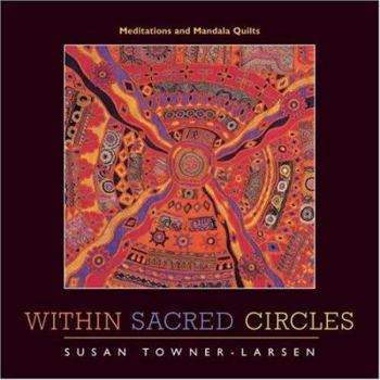 Paperback Within Sacred Circles: Meditations and Mandala Quilts Book