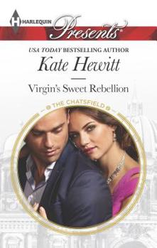 Virgin's Sweet Rebellion - Book #4 of the Chatsfield, Series Two