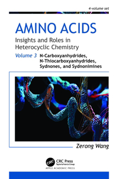 Hardcover Amino Acids: Insights and Roles in Heterocyclic Chemistry: Volume 3: N-Carboxyanhydrides, N-Thiocarboxyanhydrides, Sydnones, and Sydnonimines Book