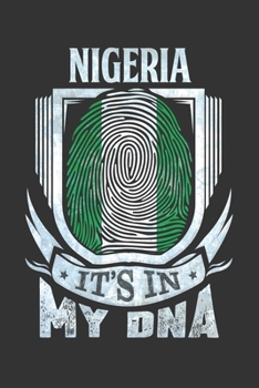 Nigeria It's In My DNA: Nigerian Thumbprint Flag Diary Planner Notebook Journal 6x9 Personalized Customized Gift For Patriotic Nigerian With there Heritage And Roots From Nigeria