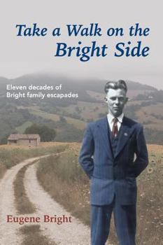 Hardcover Take a Walk on the Bright Side: Eleven decades of Bright family escapades Book