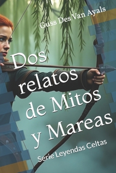 Paperback Dos relatos de Mitos y Mareas: Serie Leyendas Celtas (Spanish Edition) [Spanish] Book