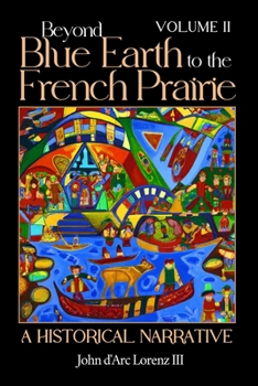 Paperback Beyond Blue Earth to the French Prairie Volume II: A Historical Narrative Book