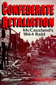 Hardcover Confederate Retaliation: McCausland's 1864 Raid Book