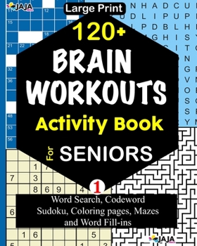 Paperback 120+ BRAIN WORKOUTS Activity Book For SENIORS; Vol. 1 [Large Print] Book