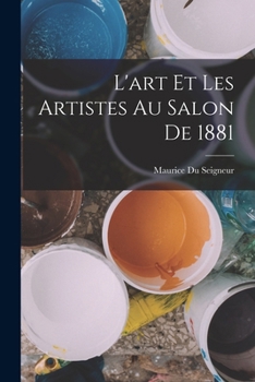 L'art Et Les Artistes Au Salon De 1881