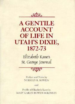 Hardcover Gentile Account of Life in Utah's Dixie, 1872-73: Elizabeth Kane's St. George Journal Book