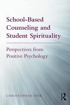 Paperback School-Based Counseling and Student Spirituality: Perspectives from Positive Psychology Book