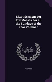 Hardcover Short Sermons for low Masses, for all the Sundays of the Year Volume 1 Book