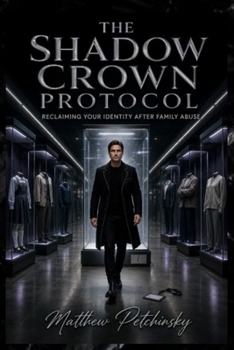 The Shadow Crown Protocol: Reclaiming Your Identity After Family Abuse