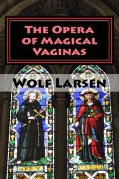 Paperback The Opera of Magical Vaginas: an opera Book