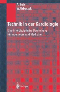 Paperback Technik in Der Kardiologie: Eine Interdisziplinäre Darstellung Für Ingenieure Und Mediziner [German] Book