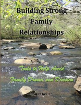 Paperback Building Strong Family Relationships: Tools to Help Avoid Family Drama and Division Book