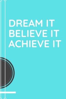 Paperback Dream it, Believe it, Achieve it: Notebook - Diary - Journal - 6x9 - 120 Pages Book