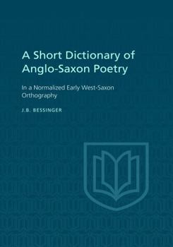 A Short Dictionary of Anglo-Saxon Poetry: In a Normalized Early West-Saxon Orthography
