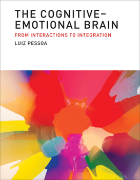 Hardcover The Cognitive-Emotional Brain: From Interactions to Integration Book