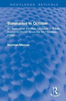 Hardcover Sunshades in October: An Analysis of the Main Mistakes in British Economic Policy Since the Mid Nineteen-Fifties Book