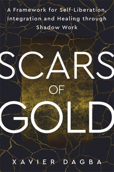 Scars of Gold: A Framework for Self-Liberation, Integration and Healing Through Shadow Work