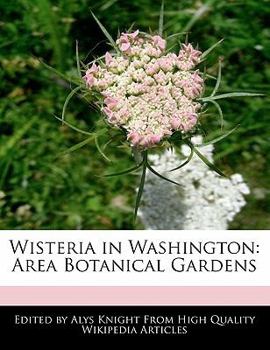 Paperback Wisteria in Washington: Area Botanical Gardens Book