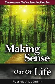 Paperback Making Sense Out of Life: The Answers You've Been Looking for Book