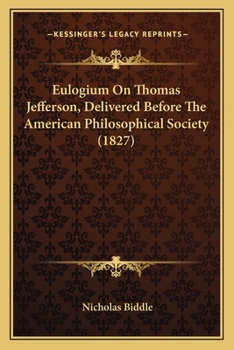 Paperback Eulogium On Thomas Jefferson, Delivered Before The American Philosophical Society (1827) Book