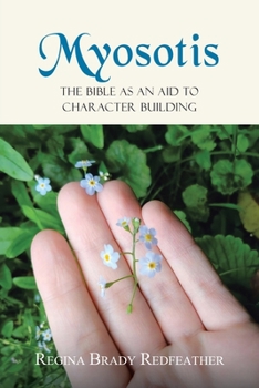 Paperback Myosotis: The Bible as an Aid to Character Building Book
