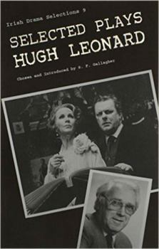 Selected Plays of Hugh Leonard (Irish Drama Selections, Vol 9) - Book  of the Irish Drama Selections