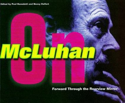 Paperback Forward Through the Rearview Mirror: Reflections on and by Marshall McLuhan Book