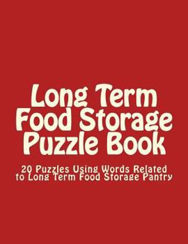 Paperback Long Term Food Storage Puzzle Book: 20 Puzzles Using Words Related to Long Term Food Storage Pantry Book