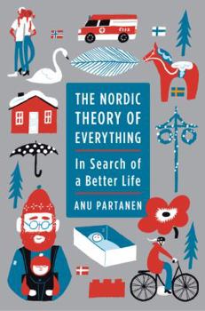 Hardcover The Nordic Theory of Everything: In Search of a Better Life Book