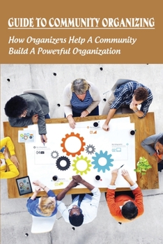 Paperback Guide To Community Organizing: How Organizers Help A Community Build A Powerful Organization: Methods Of Community Organization Book