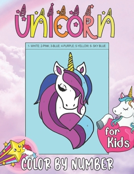 Unicorn Color by Numbers for Kids: 50 Easy Paint by Number Coloring Pages with all the Magical Elements of Unicorn and their Fantasy World