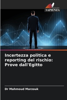 Paperback Incertezza politica e reporting del rischio: Prove dall'Egitto [Italian] Book